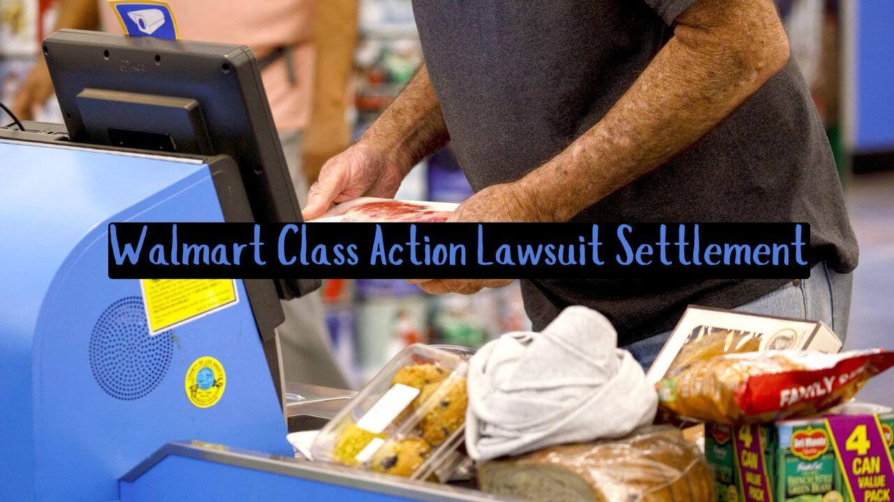 Walmart Class Action Lawsuit Settlement