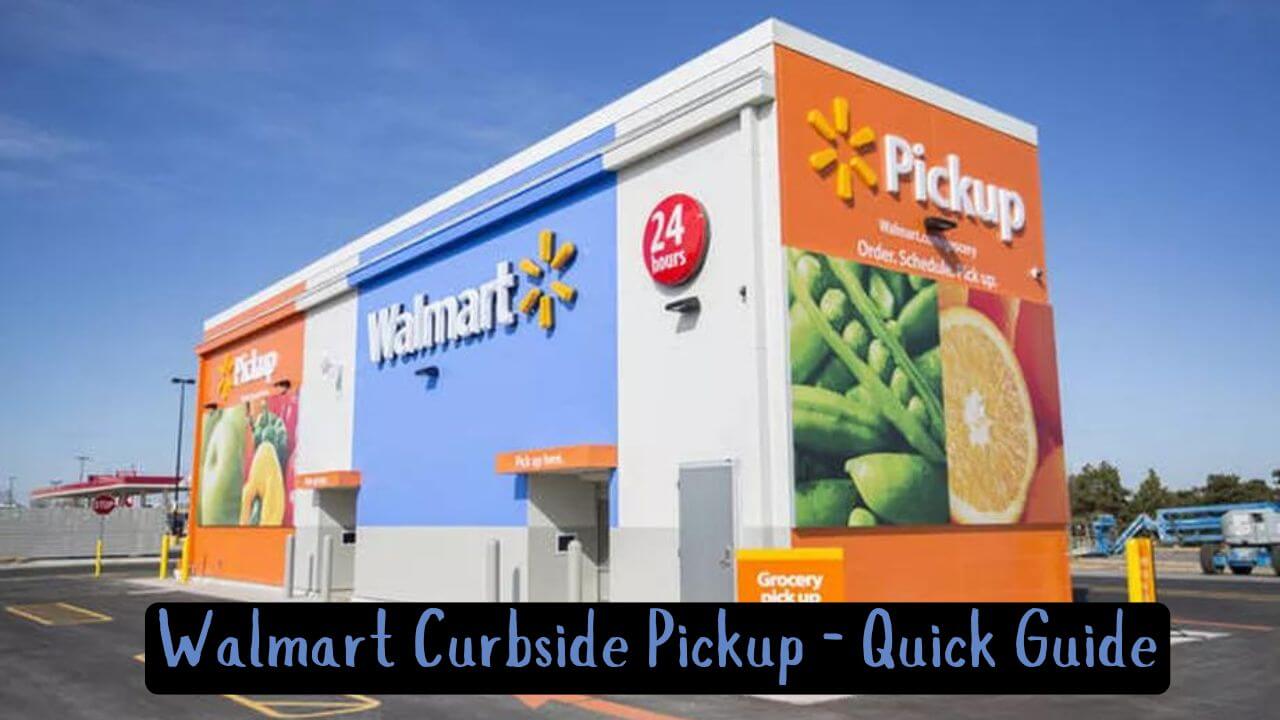 Walmart Curbside Pickup – Quick Guide